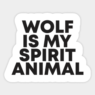 wolf is my spirit animal Sticker